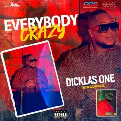 Dicklas One – Everybody Crazy (feat. Bebucho K Kuia)