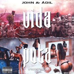John & Ádil – Vida Puta (feat. Mark Exodus)