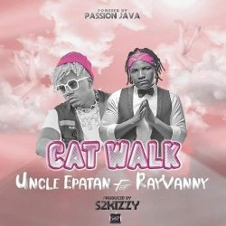 Uncle Epatan – Cat Walk (feat. Rayvanny)