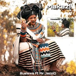 Busiswa – Makazi (feat. Mr JazziQ)
