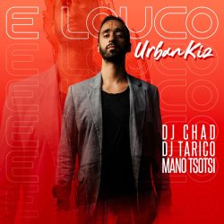 DJ Chad – E Louco [UrbanKiz] (feat. DJ Tárico & Mano Tsotsi)