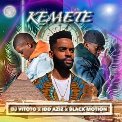 DJ Vitoto – Kemete (feat. Idd Aziz & Black Motion)