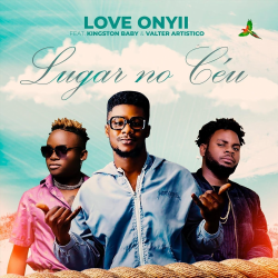 Love Onyii – Lugar no Céu (feat. Kingston Baby & Valter Artístico)