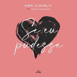 Mr. Carly – Se Eu Pudesse (feat. Irina Barros)