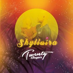 Twenty Fingers – Shyllaira