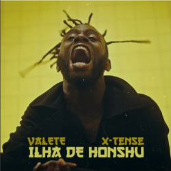 Valete – Ilha de Honshu (feat. X-Tense)