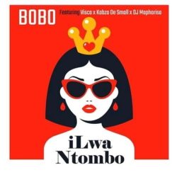Bobo – iLwa Ntombo (feat. Visca, Kabza De Small & Dj Maphorisa)