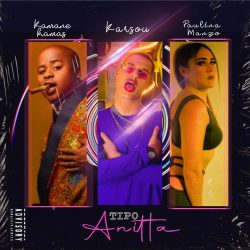 Karsou – Tipo Anitta (feat. Paulina Manzo & Kamané Kamas)