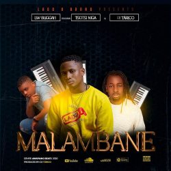LW Bliggah – Malambane (feat. Tsotsi Nigga & DJ Tárico)