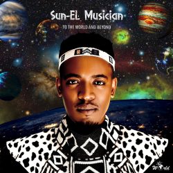 Sun-EL Musician – To The World & Beyond (Album)