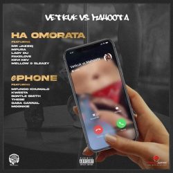 Vetkuk vs Mahoota – Ha Omorata (feat. Mr JazziQ, Mpura, Lady Du, FakeLove, Kevi Kev, Mellow & Sleazy)