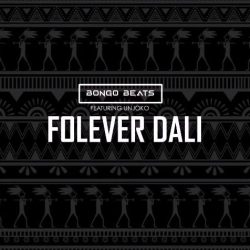 Bongo Beats – Folever Dali (feat. Unjoko)