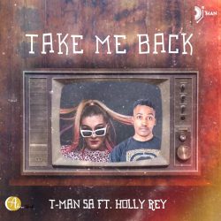 T-Man SA – Take Me Back (feat. Holly Rey)