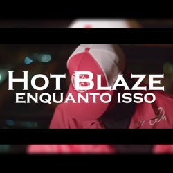 Hot Blaze – Enquanto Isso
