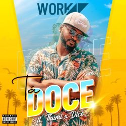 Work.47 – Tá Doce (feat. Dice & Thumi)