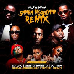 Worst Behaviour – Samba Ngolayini (feat. DJ Lag, Gento Bareto, DJ Tira & Okmalumkoolkat)