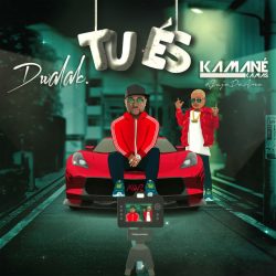 DWALAK – Tu És (feat. Kamané Kamas)