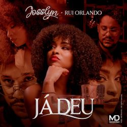 Josslyn – Já Deu (feat. Rui Orlando)