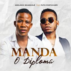 Adelásio Muangolé – Manda O Diploma (feat. Puto Português)