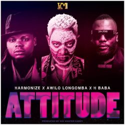 Harmonize – Attitude (feat. Awilo Longomba & H Baba)
