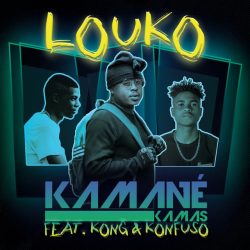 Kamané Kamas – Louko (feat. Kong & Konfuzo)