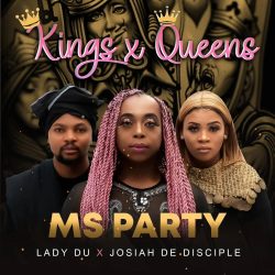 Ms Party, Lady Du & Josiah De Disciple – Kings X Queens