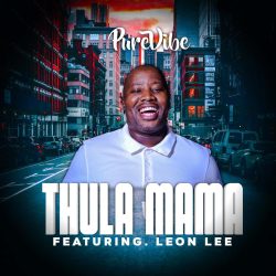 PureVibe – Thula Mama (feat. Leon Lee)