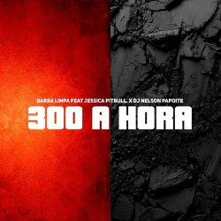 Barba Limpa – 300 à Hora (feat. Jéssica Pitbull)