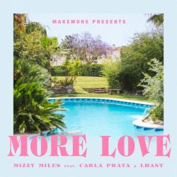 Mizzy Miles – More Love (feat. Carla Prata & Lhast)