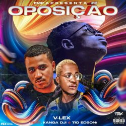 V-Lex – Oposição (feat. Kanga Dji & Tio Edson)