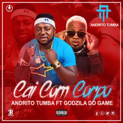 Andrito Tumba – Cai Com Corpo (feat. Godzila Do Game)