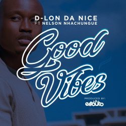 D-Lon – Good Vibes (feat. Nelson Nhachungue)