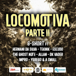G-Short – Locomotiva Pt.2 (feat. Hernâni, Teknik, Escudo, Ghost Note, Allan, DK Vader, Impro, YGrego & ASmall)
