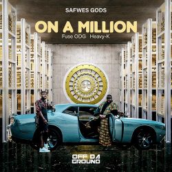 SAFWES GODS (Fuse ODG & Heavy-K) – On a Million