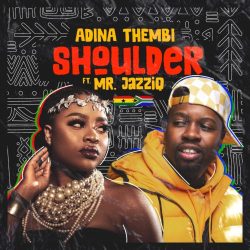 Adina Thembi – Shoulder (Yeriba) [feat. Mr JazziQ]