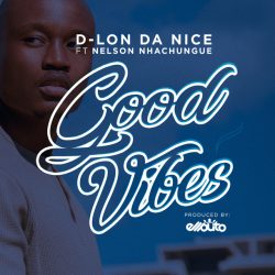 D-Lon da Nice – Good Vibes (feat. Nelson Nhachungue)