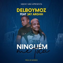Delboy Moz – Ninguém Me Toca (feat. Jay Arghh)