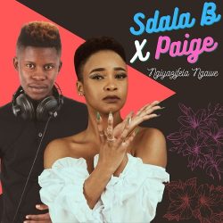 Sdala B & Paige – Ngiyazifela Ngawe EP
