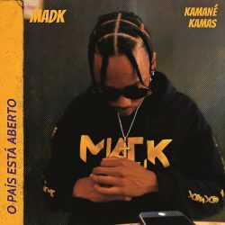 Mad K & Kamané Kamas – O País Está Aberto
