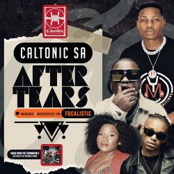 Caltonic SA, Focalistic & Makhadzi – After Tears (feat. Masterpiece YVK)