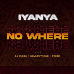 Iyanya – No Where (feat. DJ Tarico, Nelson Tivane, Preck)