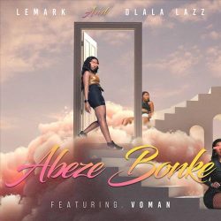 LeMark x Dlala Lazz – Abeze Bonke (feat. Voman)