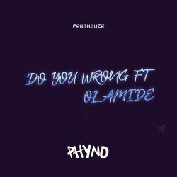 Phyno – Do You Wrong (feat. Olamide)