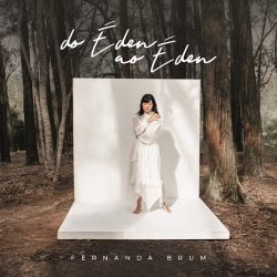Fernanda Brum – Do Eden Ao Eden (Álbum)