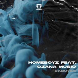 Homeboyz – Babuyile (feat. Ozana Musiq) [Edit]