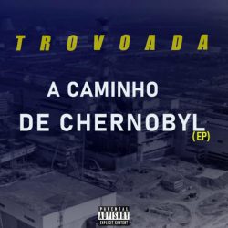 Trovoada – A Caminho De Chernobyl EP