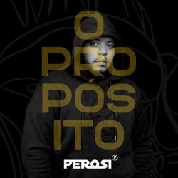 Perosi – Propósito (feat. Walter Nascimento)