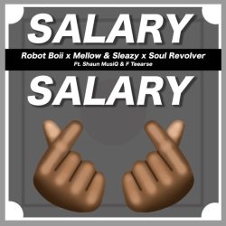 Robot Boii, Mellow & Sleazy – Salary Salary (feat. Shaun MusiQ & F Teearse)