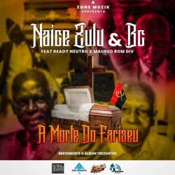 Naice Zulu & BC – A morte do Farizeu (feat. Maureo & Ready Neutro)