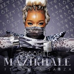 Boohle – Mazikhale (feat. Woza Sabza)